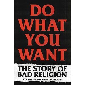 Do What You Want: The Story of Bad Religion -- Bad Religion